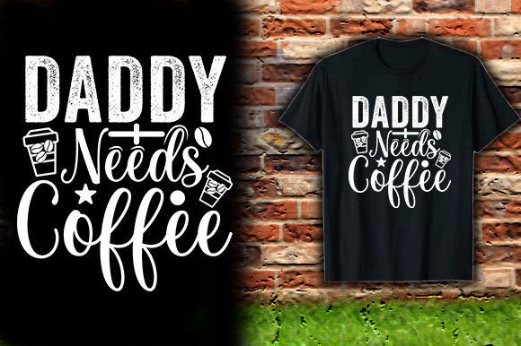 Daddy Needs Coffee T-Shirt Design: A Designer's Essential Asset